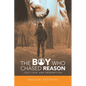The Boy Who Chased Reason: Lost Love and Redemption - Paperback