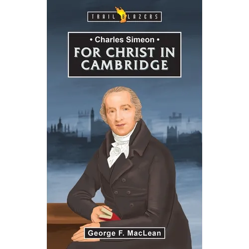 Charles Simeon: For Christ in Cambridge - Paperback
