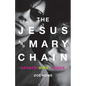 The Jesus and Mary Chain: Barbed Wire Kisses - Paperback