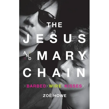 The Jesus and Mary Chain: Barbed Wire Kisses - Paperback