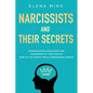 Narcissists and Their Secrets: Understanding narcissism and the mindset of toxic people. How to live happily with a narcissistic person - Paperback