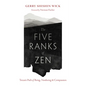 The Five Ranks of Zen: Tozan's Path of Being, Nonbeing, and Compassion - Paperback