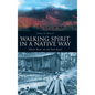 Walking Spirit in a Native Way: White Mocs on the Red Road - Hardcover