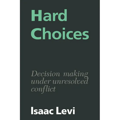 Hard Choices: Decision Making Under Unresolved Conflict - Paperback