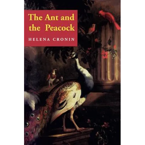 The Ant and the Peacock: Altruism and Sexual Selection from Darwin to Today - Paperback