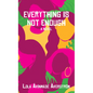 Everything Is Not Enough - Library Binding