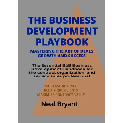 The Business Development Playbook: The Essential B2B Business Development Handbook for the contract organization, and service sales professional - Paperback