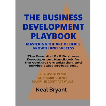 The Business Development Playbook: The Essential B2B Business Development Handbook for the contract organization, and service sales professional - Paperback