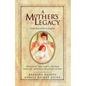 A Mother's Legacy: Wisdom from Mothers to Daughters - Paperback