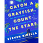 Catch a Crayfish, Count the Stars: Fun Projects, Skills, and Adventures for Outdoor Kids - Hardcover