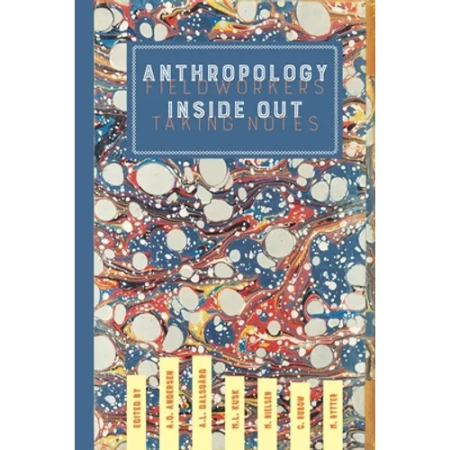 Anthropology Inside Out: Fieldworkers Taking Notes - Paperback