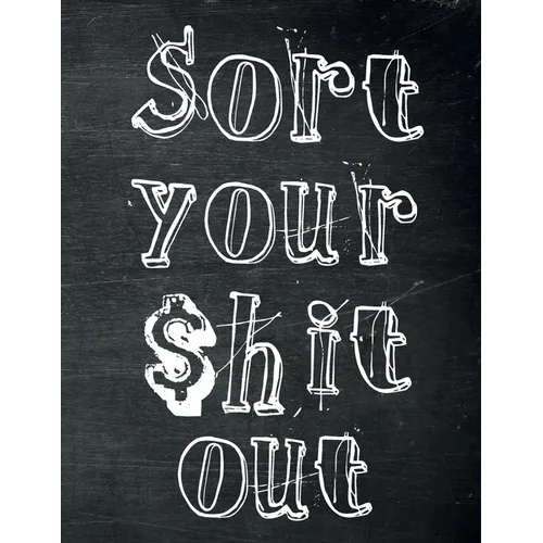 Sort Your $hit Out: Monthly Budget Planner (Undated - Start Any Time) Paycheck Bill Tracker (Budget Planning) - Paperback