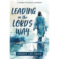 Leading in the Lord's Way: A Journey of Servant Leadership - Paperback