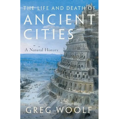 The Life and Death of Ancient Cities: A Natural History - Hardcover