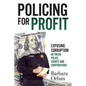 Policing for Profit: Exposing Corruption Between Police, Courts and Corporations - Paperback