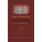 Here Till the End: The Case for the Post-Tribulation Rapture Position: Exposing the Pre-Tribulation Rapture Position - Hardcover