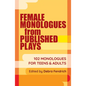 Female Monologues from Published Plays: 102 Monologues for Teens & Adults - Paperback