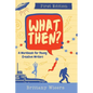 What Then?: A Workbook for Young Creative Writers - Hardcover