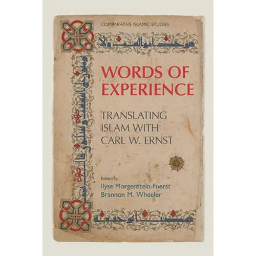 Words of Experience: Translating Islam with Carl W. Ernst - Hardcover