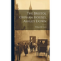 The Bristol Orphan Houses, Ashley Down - Hardcover