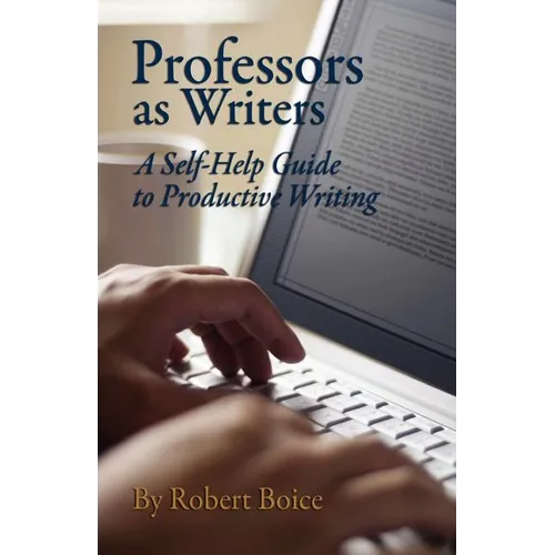 Professors as Writers: A Self-Help Guide to Productive Writing - Paperback