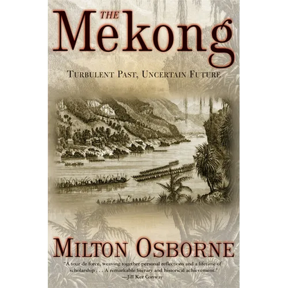 The Mekong: Turbulent Past, Uncertain Future - Paperback