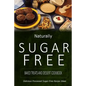 Naturally Sugar-Free - Baked Treats and Dessert Cookbook: Delicious Sugar-Free and Diabetic-Friendly Recipes for the Health-Conscious - Paperback