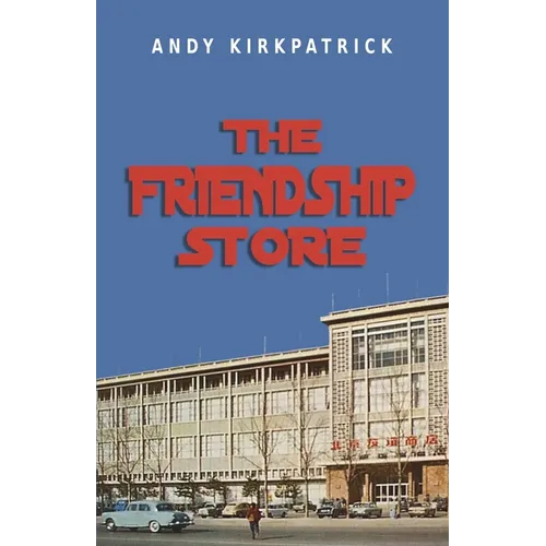 The Friendship Store: A Memoir of 1970s China - Paperback