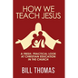 How We Teach Jesus: A Fresh, Practical Look at Christian Education in the Church - Paperback