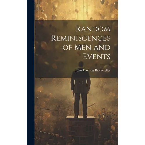 Random Reminiscences of Men and Events - Hardcover