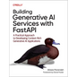 Building Generative AI Services with Fastapi: A Practical Approach to Developing Context-Rich Generative AI Applications - Paperback