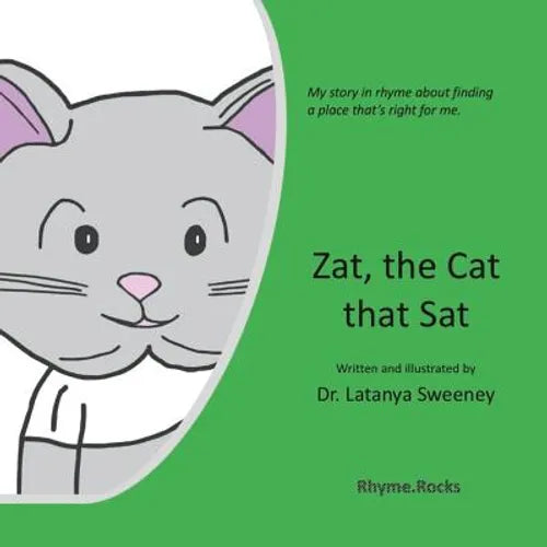 Zat, the Cat that Sat: My story in rhyme about finding a place that's right for me. - Paperback