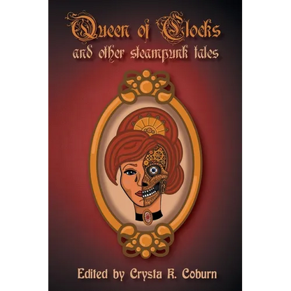 The Queen of Clocks and Other Steampunk Tales - Paperback