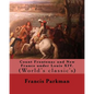 Count Frontenac and New France under Louis XIV. By: Francis Parkman: (World's classic's) - Paperback