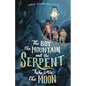 The Boy, the Mountain, and the Serpent Who Ate the Moon - Hardcover