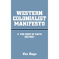 Western Colonialist Manifesto: & the Rest of Haiti History - Hardcover