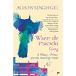 Where the Peacocks Sing: A Palace, a Prince, and the Search for Home - Paperback