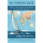 No Turning Back: Jefe' Sails Solo Non-Stop Around the World - Paperback