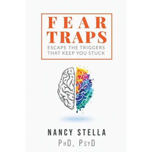 Fear Traps: Escape the Triggers That Keep You Stuck - Paperback