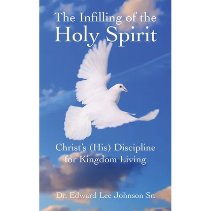 The Infilling of the Holy Spirit: Christ's (His) Discipline for Kingdom Living - Paperback