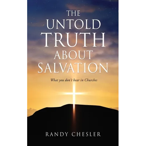 The Untold Truth about Salvation: What you don't hear in Churches - Paperback