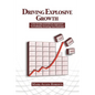 Driving Explosive Growth: A No Smoke and Mirrors Approach to Profitably Growing Your Business - Paperback