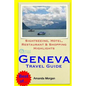 Geneva Travel Guide: Sightseeing, Hotel, Restaurant & Shopping Highlights - Paperback