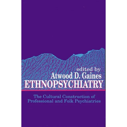 Ethnopsychiatry: The Cultural Construction of Professional and Folk Psychiatries - Paperback