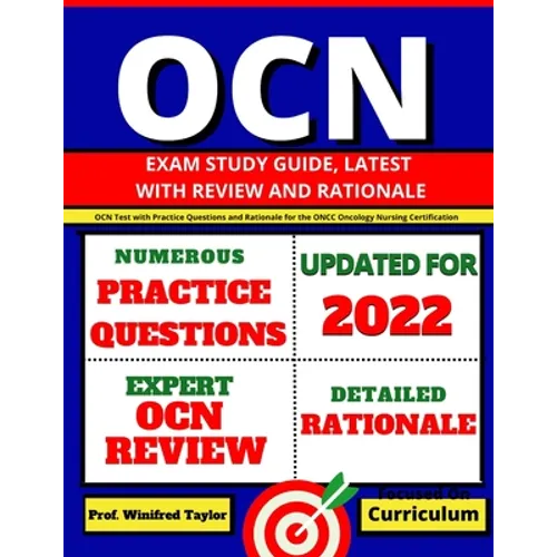 OCN Exam Study Guide, latest with Review and Rationale: OCN Test with Practice Questions and Rationale for the ONCC Oncology Nursing Certification - Paperback