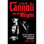 Leave the Cannoli, Take the Weights: Practical Guidance on Eating, Exercise and Empowerment - Paperback