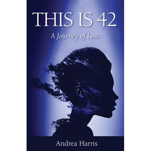 This Is 42: A Journey of Loss - Paperback