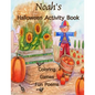 Noah's Halloween Activity Book: Personalized Activity Book for Noah: Coloring, Games, Poems; Images on one side of the page: Use Markers, Gel Pens, Co - Paperback