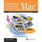 Making Movies, Photos, Music, & DVDs on Your Mac: Using Apple's Digital Hub - Paperback