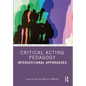 Critical Acting Pedagogy: Intersectional Approaches - Paperback